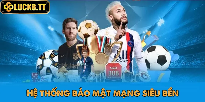 Bảo mật là lợi ích nổi bật của thể thao Luck8 được nhiều người quan tâm